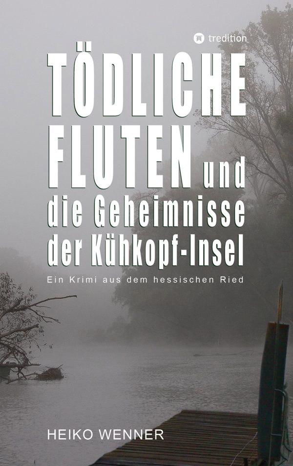 Tödliche Fluten und die Geheimnisse der Kühkopf-Insel